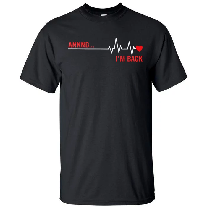 And IM Back Ekg Heartbeat For Cardiologist Heart Survivor Tall T-Shirt