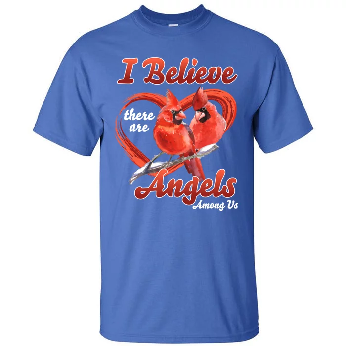 Awesome I Believe There Are Angels Among Us Cardinal Birds Gift Tall T-Shirt