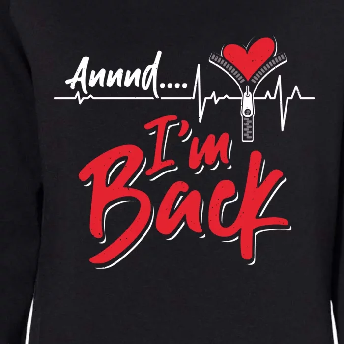 And I'm Back Heart Attack Survivor Open Heart Surgery Gift Womens California Wash Sweatshirt