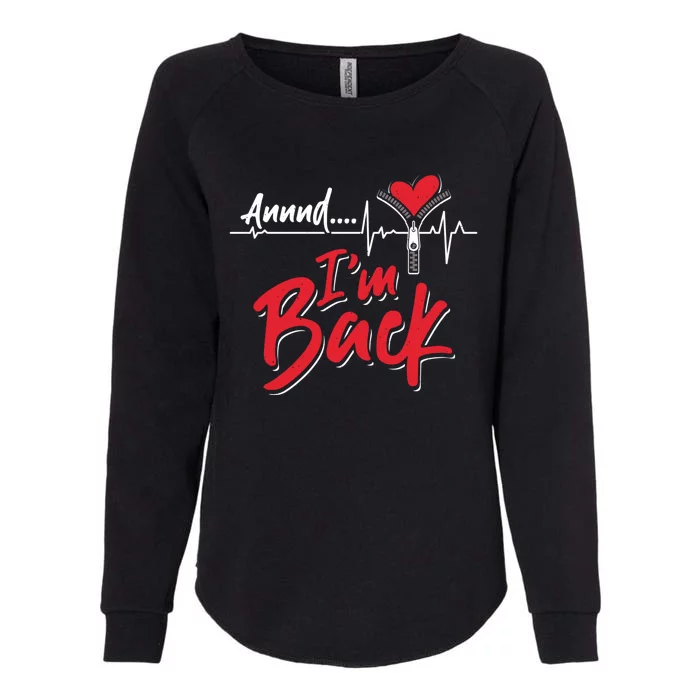 And I'm Back Heart Attack Survivor Open Heart Surgery Gift Womens California Wash Sweatshirt