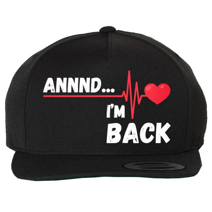 Annnd I'm Back! Survivor Open Heart Surgery Funny Gift Wool Snapback Cap