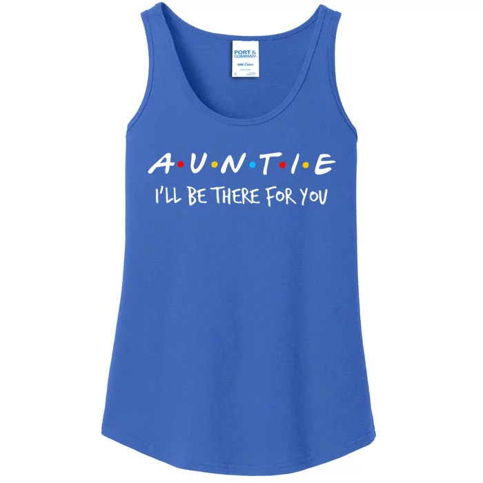 Auntie I'll Be There For You Cute Gift Ladies Essential Tank