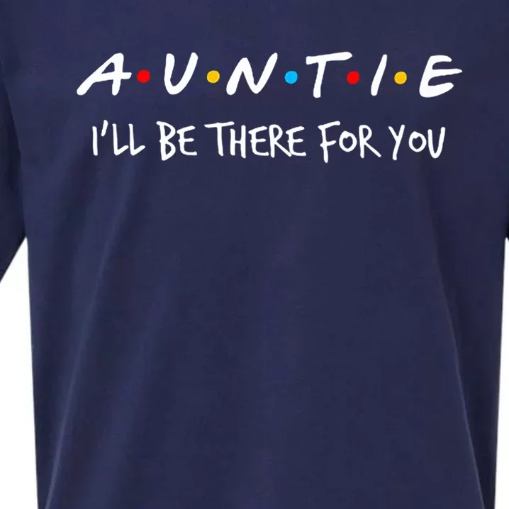 Auntie I'll Be There For You Cute Gift Sueded Cloud Jersey T-Shirt