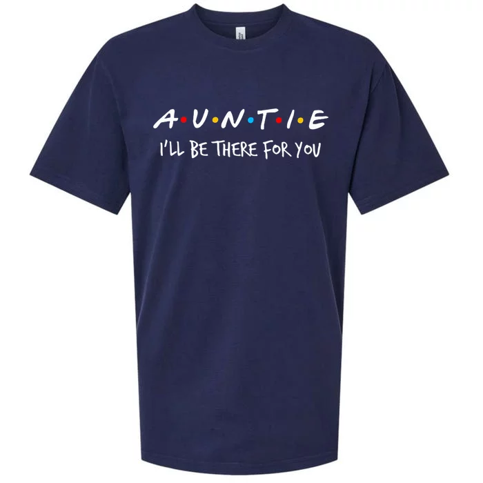 Auntie I'll Be There For You Cute Gift Sueded Cloud Jersey T-Shirt