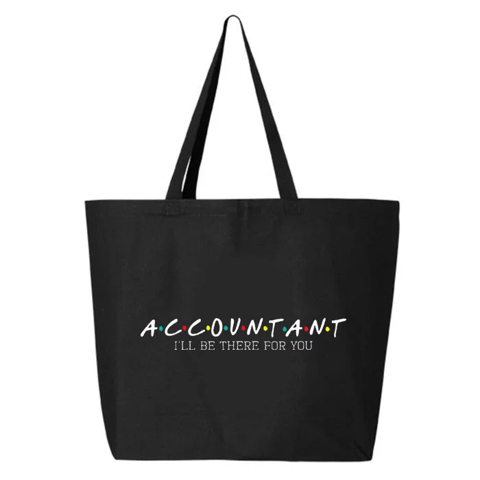 Accountant Ill Be There For You Audit Auditor Bookkeeper 25L Jumbo Tote