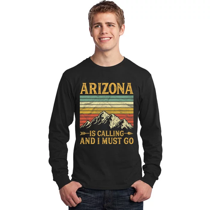 Arizona Is Calling And I Must Go Tall Long Sleeve T-Shirt