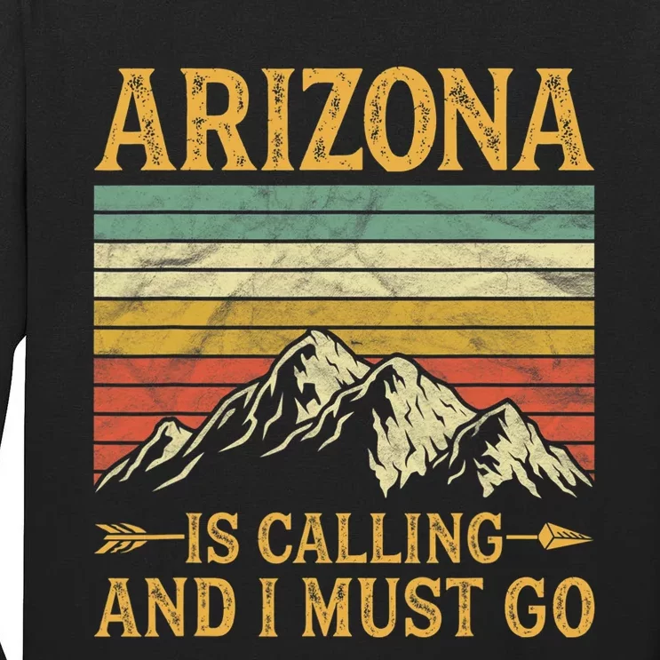 Arizona Is Calling And I Must Go Tall Long Sleeve T-Shirt