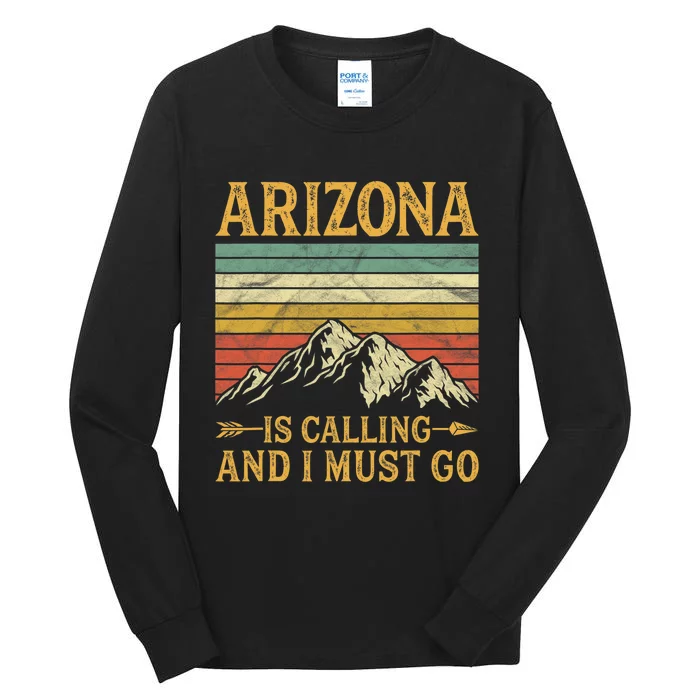 Arizona Is Calling And I Must Go Tall Long Sleeve T-Shirt