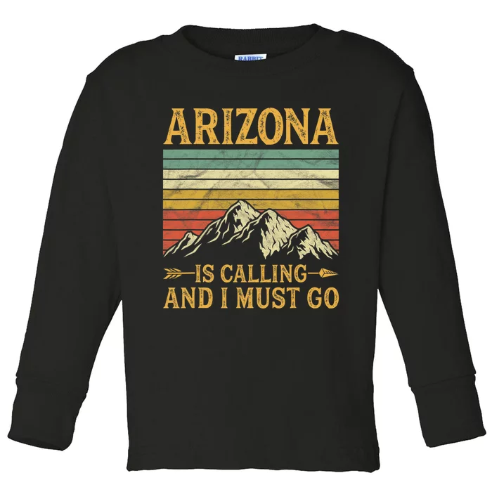 Arizona Is Calling And I Must Go Toddler Long Sleeve Shirt