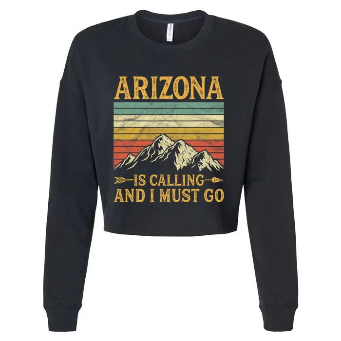 Arizona Is Calling And I Must Go Cropped Pullover Crew