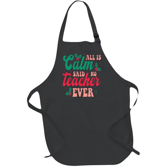 All is Calm Said No Teacher Ever Funny Christmas Full-Length Apron With Pocket