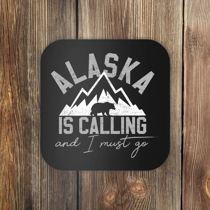 Alaska Is Calling And I Must Go Traveler Gift Coaster