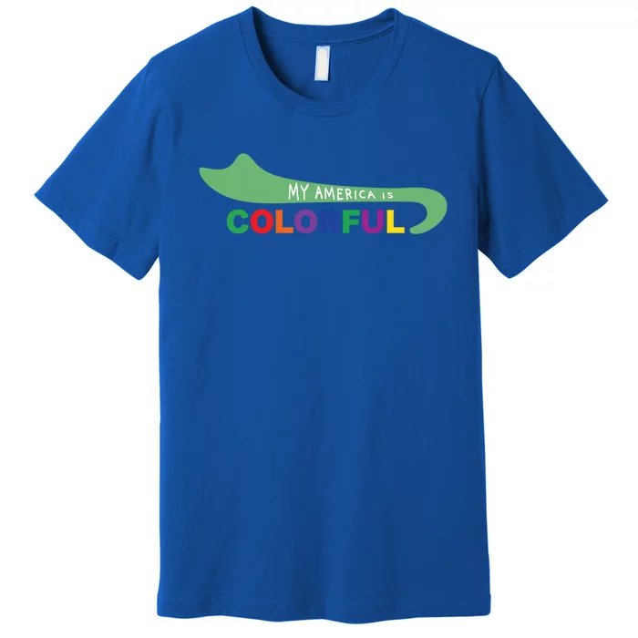 America Is Colorful Meaningful Gift Positive Message Gift Premium T-Shirt