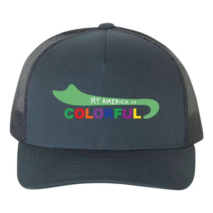 America Is Colorful Meaningful Gift Positive Message Gift Yupoong Adult 5-Panel Trucker Hat