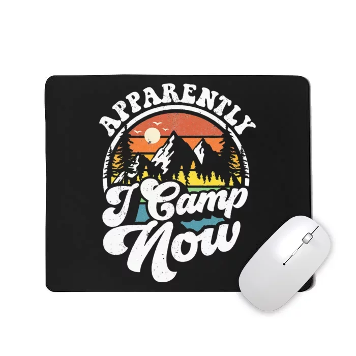 Apparently I Camp Now Funny Camping Hiking Camper RV Gift Mousepad