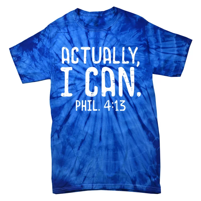 Actually I Can Phil 413 Verse God Jesus Faith Christian Gift Cute Gift Tie-Dye T-Shirt