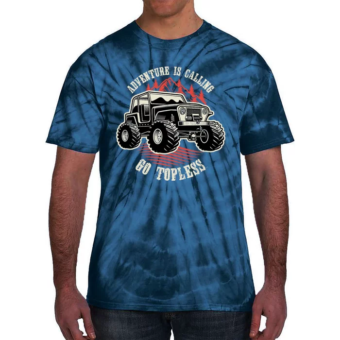 Adventure Is Calling Go Topless Funny Offroad Tie-Dye T-Shirt