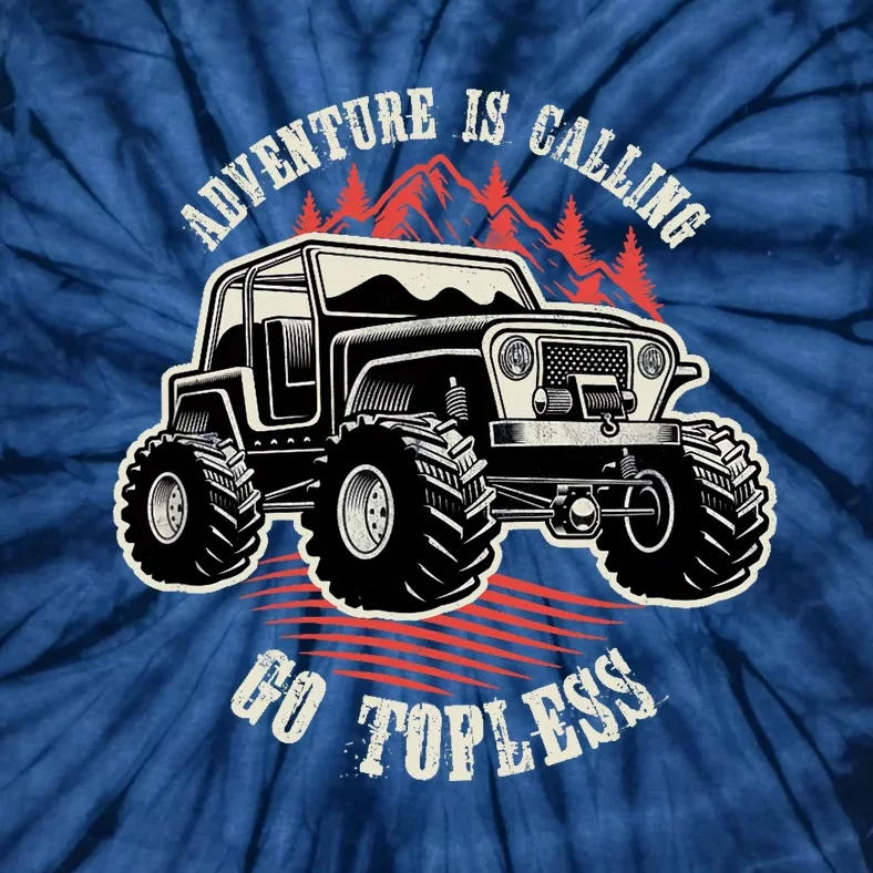 Adventure Is Calling Go Topless Funny Offroad Tie-Dye T-Shirt