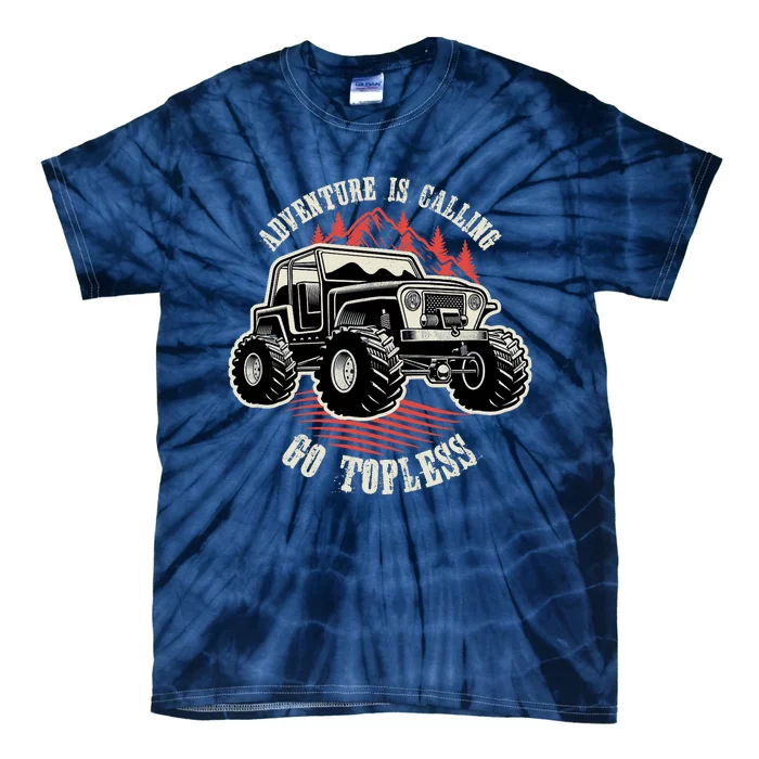 Adventure Is Calling Go Topless Funny Offroad Tie-Dye T-Shirt