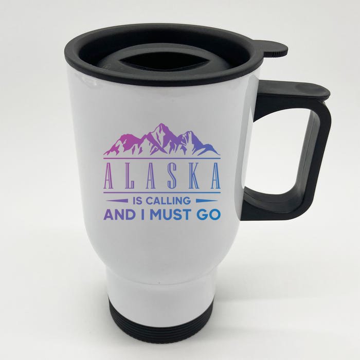 Alaska Is Calling And I Must Go Gift Front & Back Stainless Steel Travel Mug