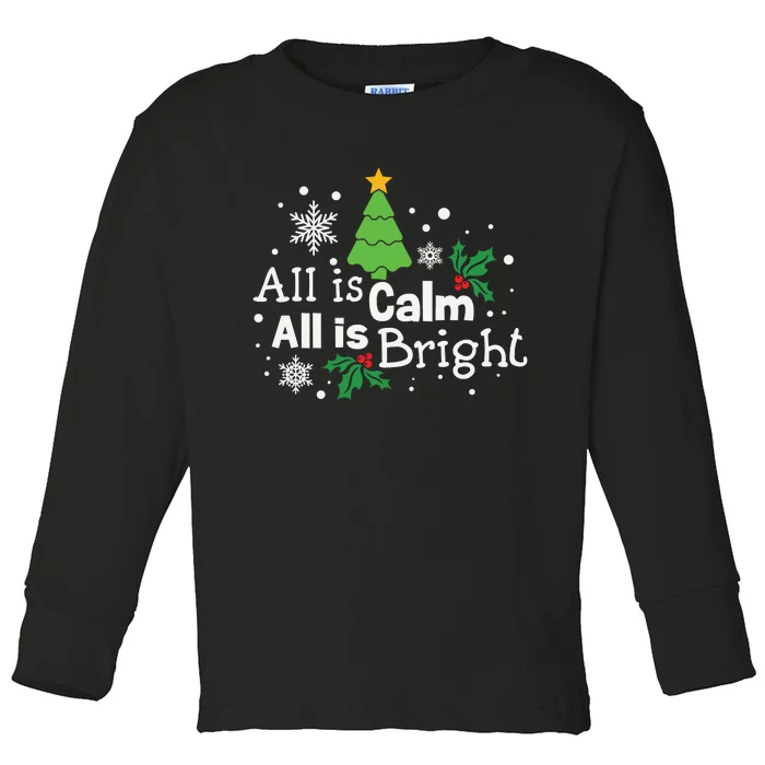 All Is Calm All Is Bright Toddler Long Sleeve Shirt