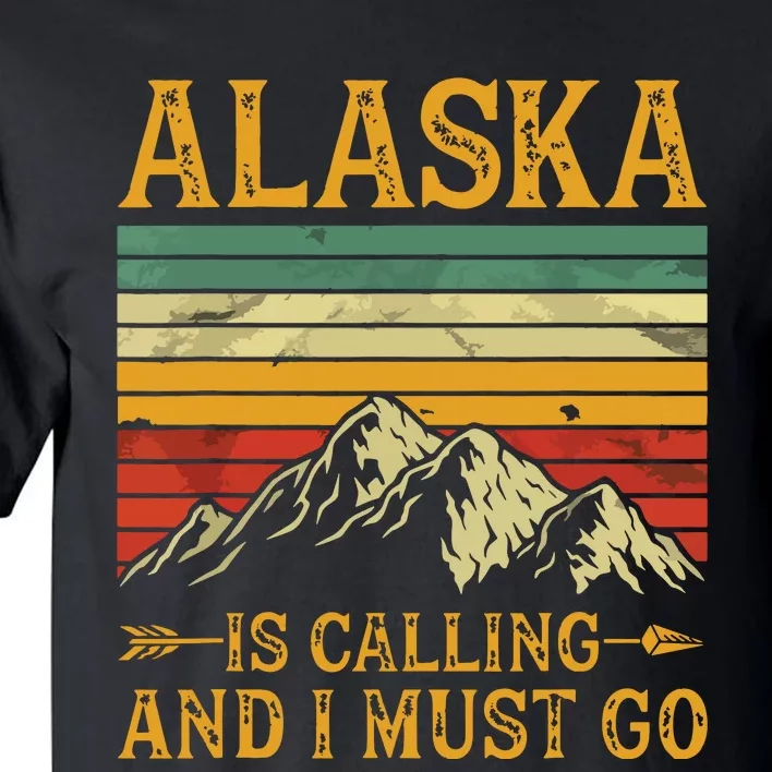 Alaska Is Calling And I Must Go Tall T-Shirt