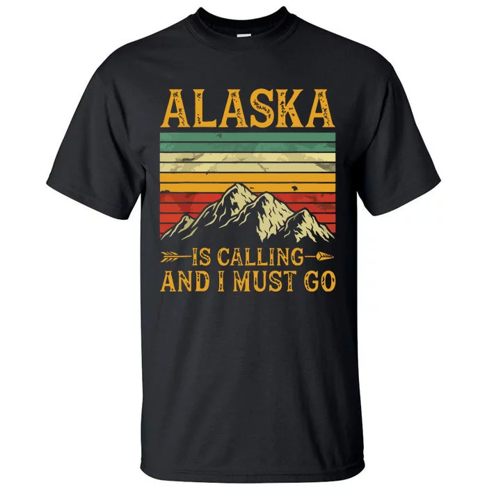 Alaska Is Calling And I Must Go Tall T-Shirt