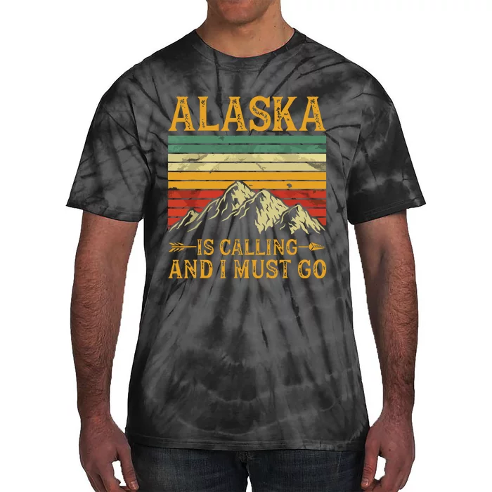 Alaska Is Calling And I Must Go Tie-Dye T-Shirt