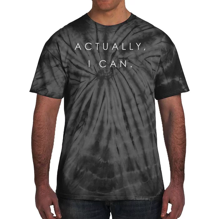 Actually I Can Feminist Girl Power Women Empowerment Gift Tie-Dye T-Shirt