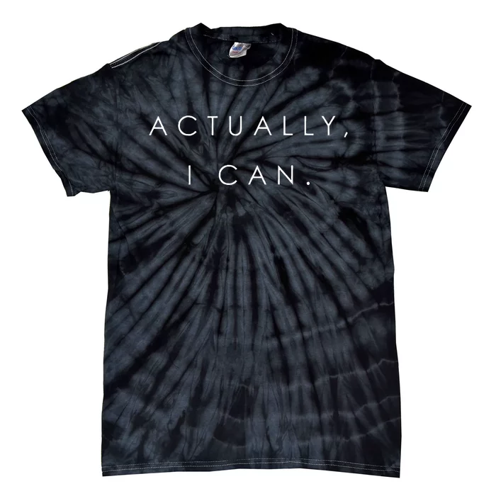 Actually I Can Feminist Girl Power Women Empowerment Gift Tie-Dye T-Shirt