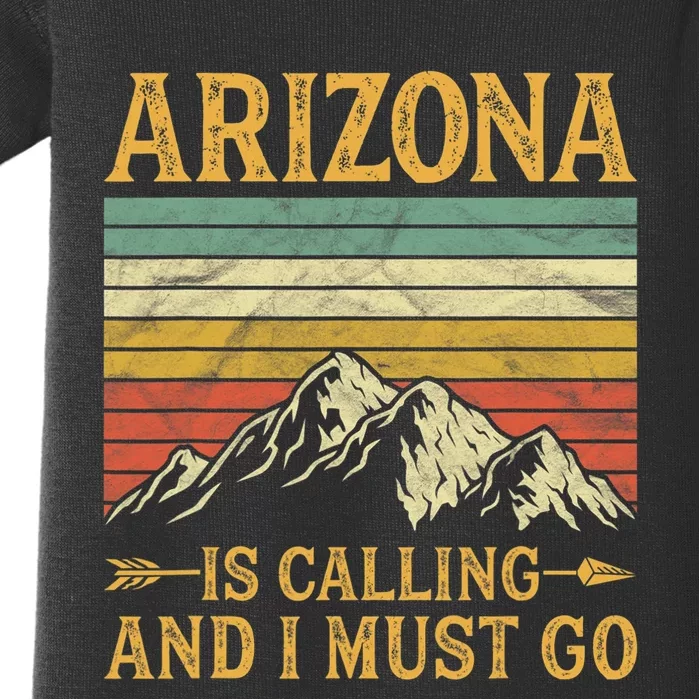 Arizona Is Calling And I Must Go Baby Bodysuit