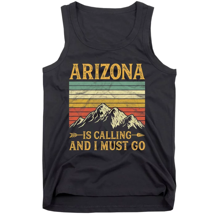 Arizona Is Calling And I Must Go Tank Top