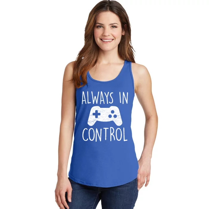 Always In Control Funny Gamer Video Game Player Gaming Lover Great Gift Ladies Essential Tank