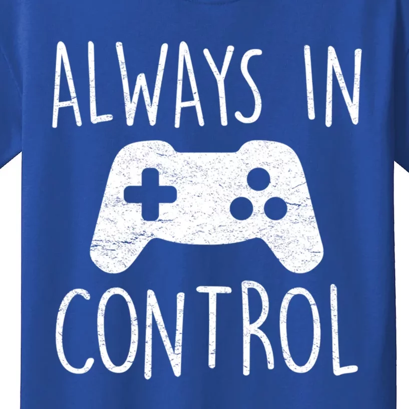 Always In Control Funny Gamer Video Game Player Gaming Lover Great Gift Kids T-Shirt