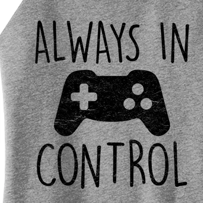 Always In Control Funny Gamer Video Game Player Gaming Lover Great Gift Women’s Perfect Tri Rocker Tank