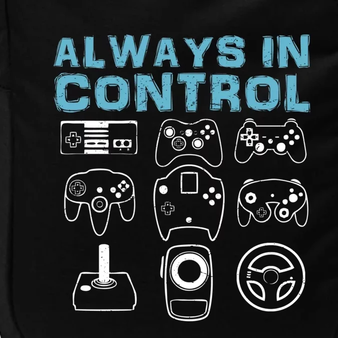 Always In Control Funny Video Game Player Joke Gaming Quote Gift Impact Tech Backpack