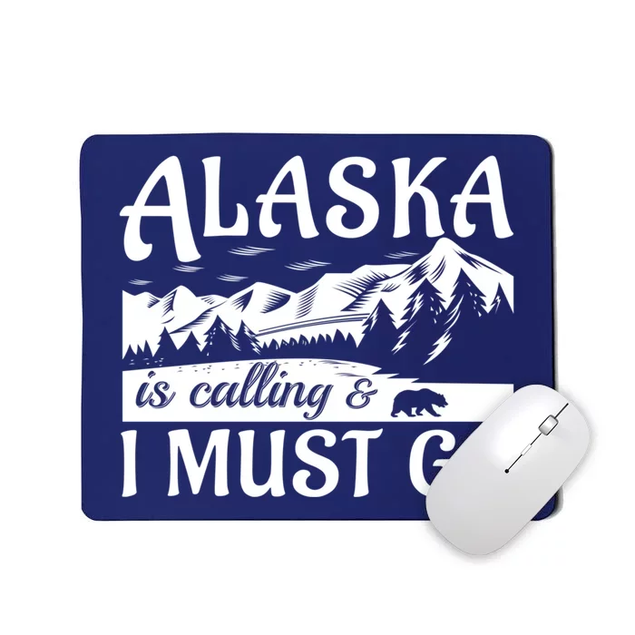 Alaska Is Calling And I Must Go Funny Tourist Mountains Mousepad