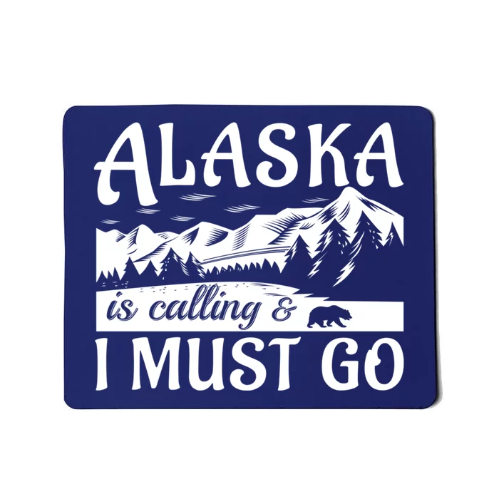 Alaska Is Calling And I Must Go Funny Tourist Mountains Mousepad