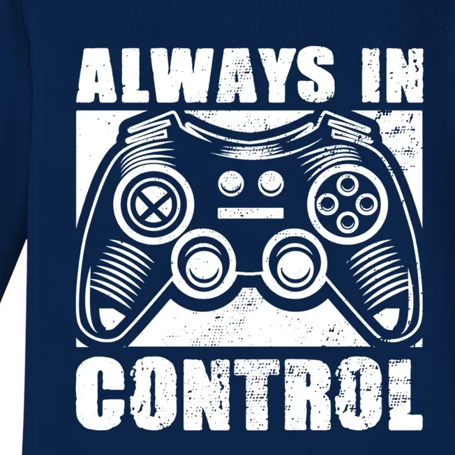 Always In Control Funny Video Game Player Quote Gaming Lover Gift Baby Long Sleeve Bodysuit