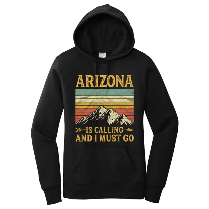 Arizona Is Calling And I Must Go Women's Pullover Hoodie