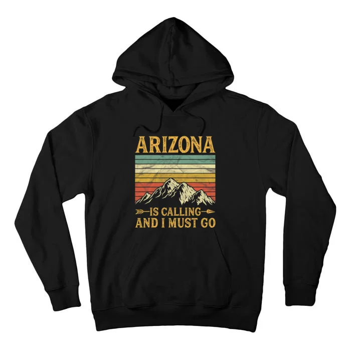 Arizona Is Calling And I Must Go Tall Hoodie