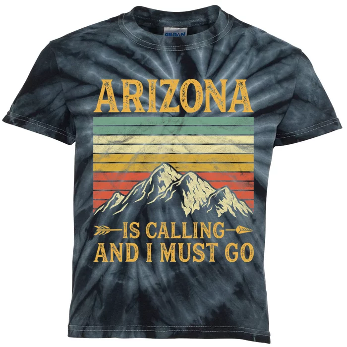 Arizona Is Calling And I Must Go Kids Tie-Dye T-Shirt