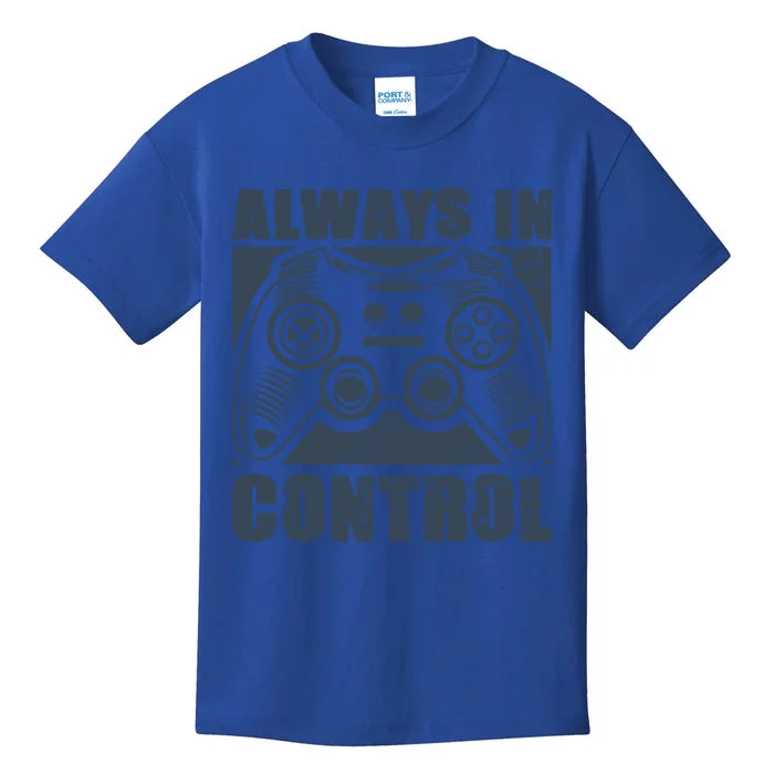 Always In Control Funny Video Game Player Quote Gaming Lover Cute Gift Kids T-Shirt