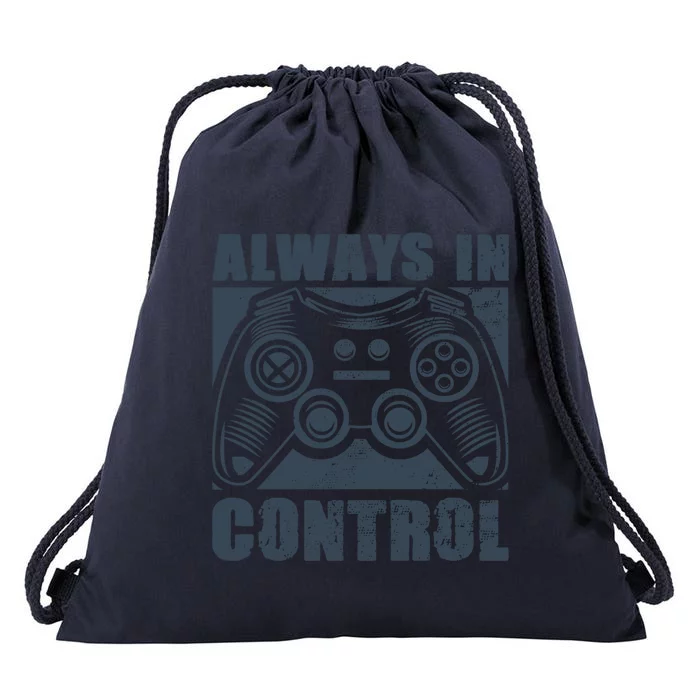 Always In Control Funny Video Game Player Quote Gaming Lover Cute Gift Drawstring Bag