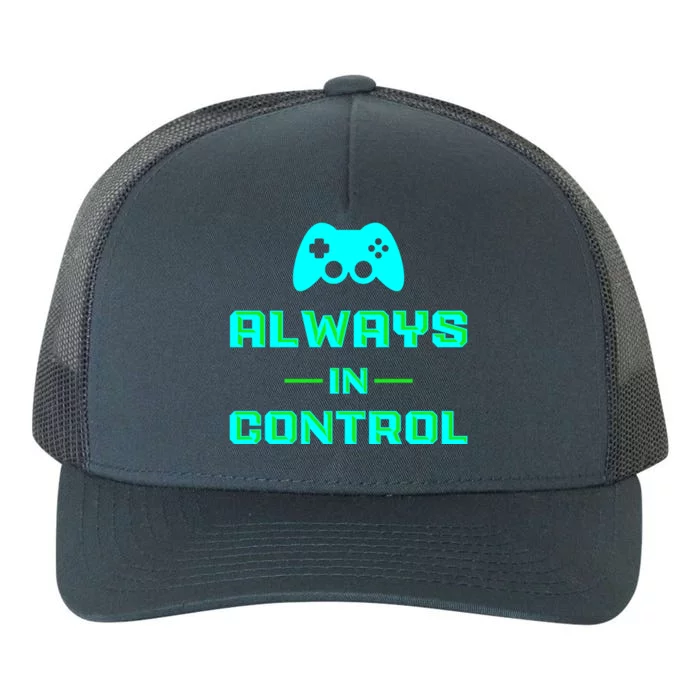 Always In Control / Video Game Meaningful Gift Yupoong Adult 5-Panel Trucker Hat