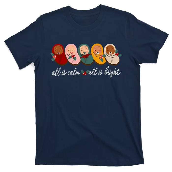 All Is Calm All Is Bright Presents Labor Delivery Nurse Xmas T-Shirt