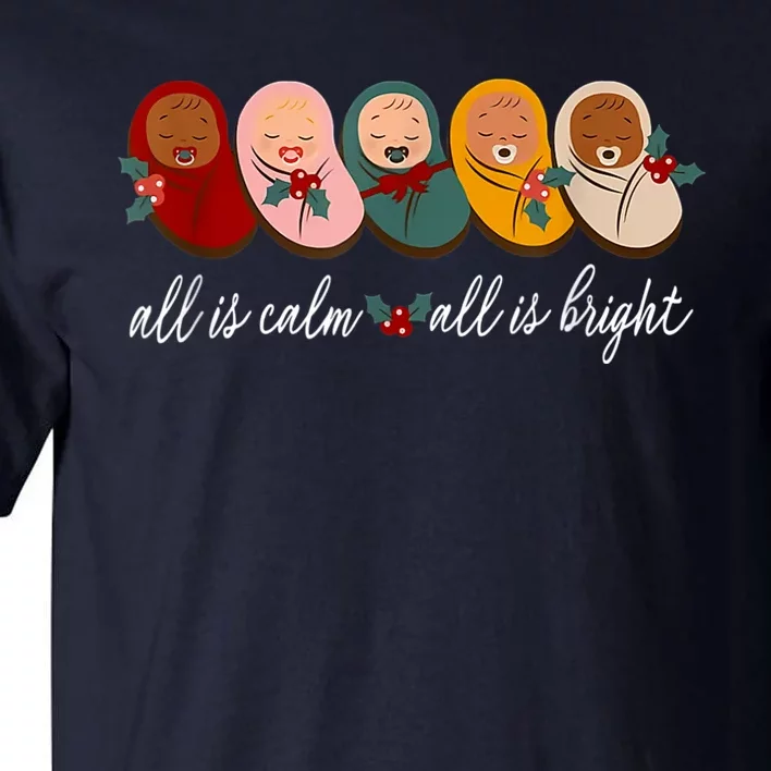 All Is Calm All Is Bright Presents Labor Delivery Nurse Xmas Tall T-Shirt