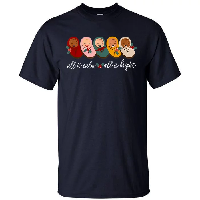 All Is Calm All Is Bright Presents Labor Delivery Nurse Xmas Tall T-Shirt