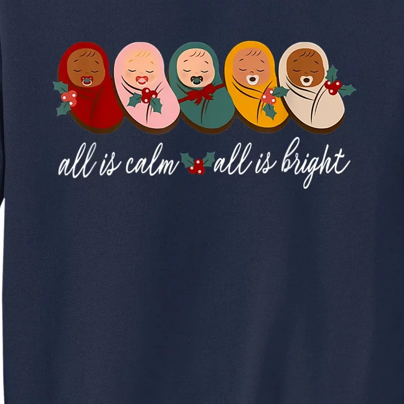 All Is Calm All Is Bright Presents Labor Delivery Nurse Xmas Tall Sweatshirt