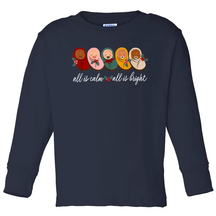 All Is Calm All Is Bright Presents Labor Delivery Nurse Xmas Toddler Long Sleeve Shirt